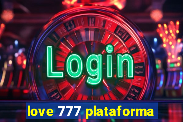 love 777 plataforma